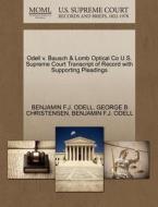 Odell V. Bausch & Lomb Optical Co U.s. Supreme Court Transcript Of Record With Supporting Pleadings di Benjamin F J Odell, George B Christensen edito da Gale Ecco, U.s. Supreme Court Records