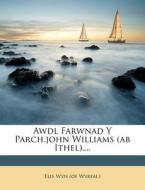 Awdl Farwnad y Parch.John Williams (AB Ithel).... edito da Nabu Press