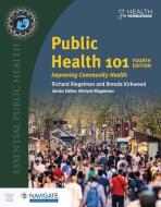 Public Health 101: Improving Community Health di Richard Riegelman, Brenda Kirkwood edito da JONES & BARTLETT PUB INC