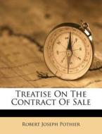Treatise on the Contract of Sale di Robert Joseph Pothier edito da Nabu Press