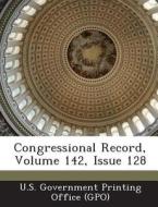 Congressional Record, Volume 142, Issue 128 edito da Bibliogov