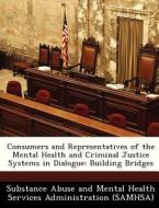 Consumers And Representatives Of The Mental Health And Criminal Justice Systems In Dialogue edito da Bibliogov