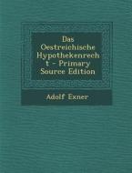 Das Oestreichische Hypothekenrecht di Adolf Exner edito da Nabu Press