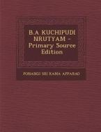 B.a Kuchipudi Nrutyam di Ponangi Sri Rama Apparao edito da Nabu Press