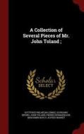 A Collection Of Several Pieces Of Mr. John Toland; di Gottfried Wilhelm Leibniz edito da Andesite Press