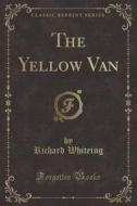 The Yellow Van (classic Reprint) di Richard Whiteing edito da Forgotten Books