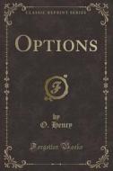 Options (classic Reprint) di O Henry edito da Forgotten Books