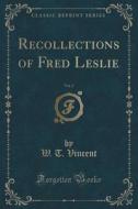 Recollections Of Fred Leslie, Vol. 2 (classic Reprint) di W T Vincent edito da Forgotten Books