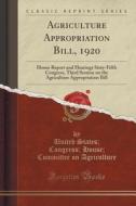Agriculture Appropriation Bill, 1920 di United States Congress Ho Agriculture edito da Forgotten Books