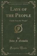 Nicholls, J: Lays of the People di John F Nicholls edito da Forgotten Books