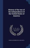 History Of The War Of The Independence Of The United States Of America di George Alexander Otis, Carlo Botta edito da Sagwan Press