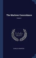 The Marlowe Concordance; Volume 1 di Charles Crawford edito da CHIZINE PUBN