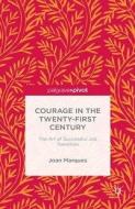 Courage in the Twenty-First Century di Dr. Joan Marques edito da Palgrave Macmillan