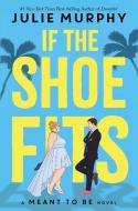Meant to Be: If the Shoe Fits di Julie Murphy edito da DISNEY-HYPERION