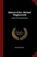 Memoir of Rev. Michael Wigglesworth: Author of the Day of Doom di John Ward Dean edito da CHIZINE PUBN