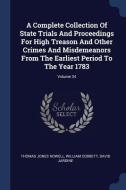 A Complete Collection of State Trials and Proceedings for High Treason and Other Crimes and Misdemeanors from the Earlie di Thomas Jones Howell, William Cobbett, David Jardine edito da CHIZINE PUBN