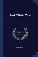 Sheaf Of Baylor Verse di ANONYMOUS edito da Lightning Source Uk Ltd