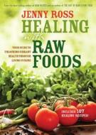 Healing with Raw Foods: Your Guide to Unlocking Vibrant Health Through Living Cuisine di Jenny Ross edito da HAY HOUSE