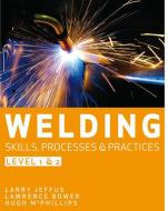 Welding Skills, Processes and Practices di Lawrence Bower, Hubert McPhillips, Larry F. Jeffus, David C. McPhillips edito da Cengage Learning EMEA