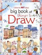 Big Book of Things to Draw di Fiona Watt edito da Usborne Publishing Ltd