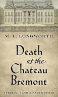 Death at the Chateau Bremont di M. L. Longworth edito da Thorndike Press