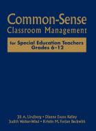 Common-Sense Classroom Management for Special Education Teachers, Grades 6-12 di Jill A. Lindberg, Dianne Evans Kelley, Judith K. Walker-Wied edito da CORWIN PR INC