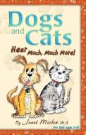 Dogs and Cats Hear Much, Much More! di Janet Marlow edito da Aardvark Global Publishing dba ECKO Publishing