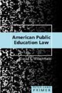 American Public Education Law Primer di David C. Bloomfield edito da Lang, Peter