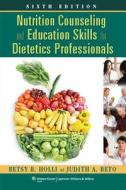 Nutrition Counseling And Education Skills For Dietetics Professionals di Betsy B. Holli, Judith A. Beto edito da Lippincott Williams And Wilkins