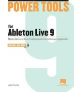 Power Tools for Ableton Live 9: Master Ableton's Music Production and Live Performance Application di Jake Perrine edito da MUSIC SALES CORP