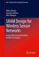 SRAM Design for Wireless Sensor Networks di Vibhu Sharma, Francky Catthoor, Wim Dehaene edito da Springer-Verlag GmbH