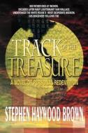 Track Of The Treasure di Stephen Haywood Brown edito da America Star Books