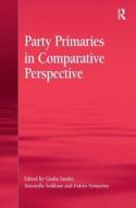 Party Primaries In Comparative Perspective di Dr. Giulia Sandri, Dr. Antonella Seddone edito da Taylor & Francis Ltd