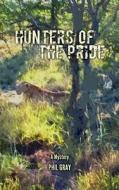 Hunters of the Pride di Phil Gray edito da Createspace