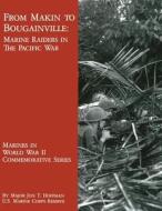 From Makin to Bougainville: Marine Raiders in the Pacific War di Maj Jon T. Hoffman edito da Createspace