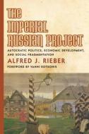 The Imperial Russian Project di Alfred Rieber edito da University of Toronto Press