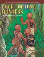 Four Fortune Hunters: The Panchatantra Book Five Retold di Narindar Uberoi Kelly edito da Trafford Publishing