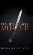 Practice Makes Murder di Helen Breedlove edito da iUniverse