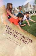 The Character Connection: Inspiring Children to Do What Is Right di Anjanette Sabin, Michelle Baumgartner edito da Createspace
