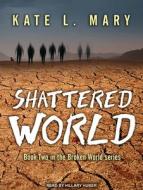 Shattered World di Kate L. Mary edito da Tantor Audio