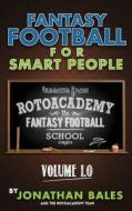 Fantasy Football for Smart People: Lessons from Rotoacademy (Volume 1.0) di Jonathan Bales edito da Createspace