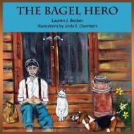 The Bagel Hero di Lauren J. Becker edito da Createspace
