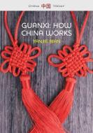 Guanxi, How China Works di Yanjie Bian edito da Polity Press