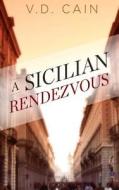A Sicilian Rendezvous di V. D. Cain edito da Createspace