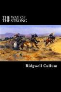 The Way of the Strong di Ridgwell Cullum edito da Createspace