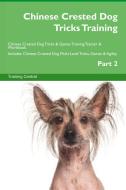 Chinese Crested Dog Tricks Training Chinese Crested Dog Tricks & Games Training Tracker & Workbook. Includes: Chinese Cr di Training Central edito da LIGHTNING SOURCE INC