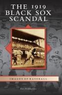 The 1919 Black Sox Scandal di Dan Helpingstine edito da ARCADIA PUB (SC)