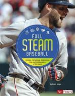 Full STEAM Baseball: Science, Technology, Engineering, Arts, and Mathematics of the Game di N. Helget edito da CAPSTONE PR