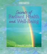Secrets of Radiant Health and Well Being di Swami Kriyananda edito da Crystal Clarity Publishers