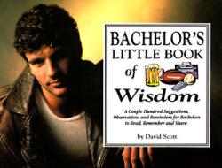 Bachelor's Little Book Of Wisdom di David Scott, Dave Scott edito da Ics Books Inc